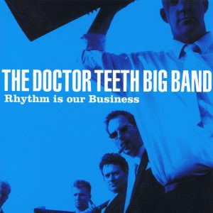 The Doctor Teeth Big Band: Rhythm Is Our Business