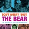 Don't Worry 'Bout The Bear